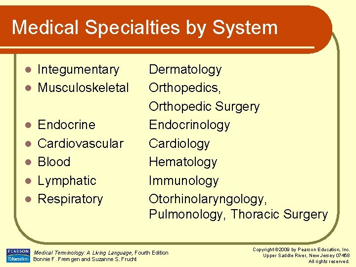 Medical Specialties by System Integumentary l Musculoskeletal l l l Endocrine Cardiovascular Blood Lymphatic