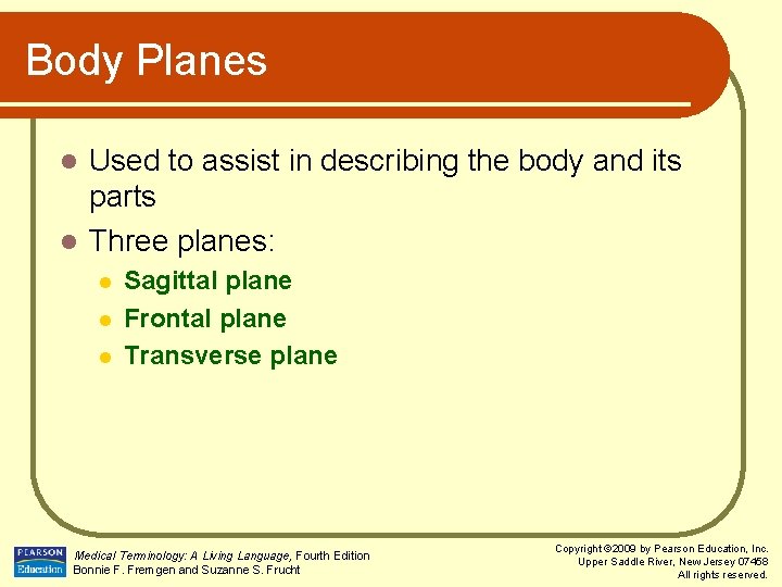 Body Planes Used to assist in describing the body and its parts l Three