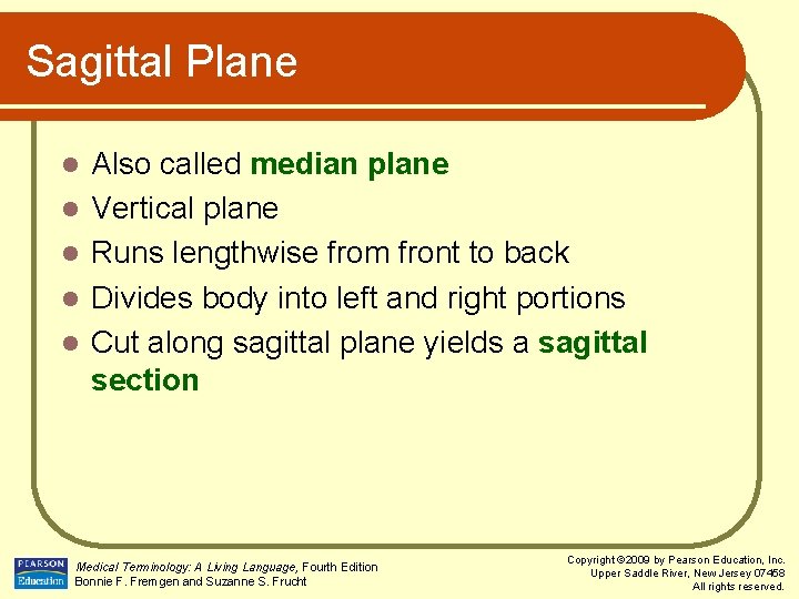 Sagittal Plane l l l Also called median plane Vertical plane Runs lengthwise from