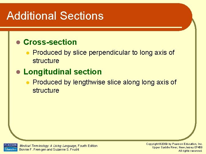 Additional Sections l Cross-section l l Produced by slice perpendicular to long axis of