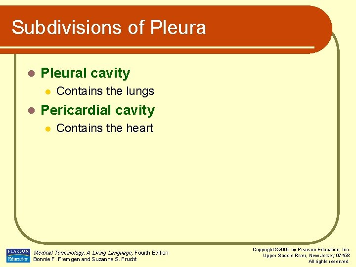 Subdivisions of Pleura l Pleural cavity l l Contains the lungs Pericardial cavity l