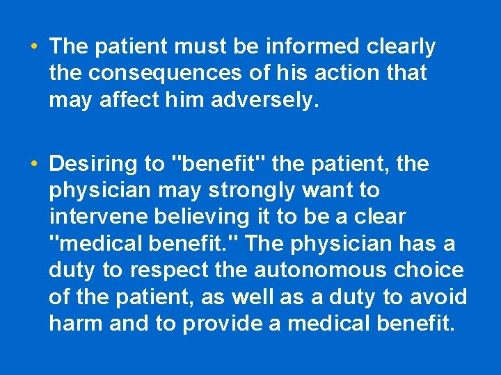 • The patient must be informed clearly the consequences of his action that • The patient must be informed clearly the consequences of his action that