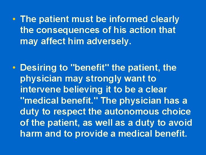  • The patient must be informed clearly the consequences of his action that