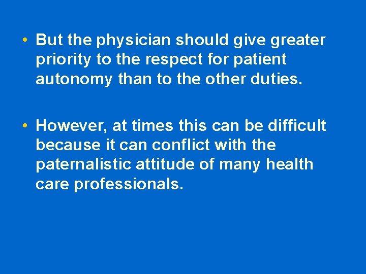  • But the physician should give greater priority to the respect for patient
