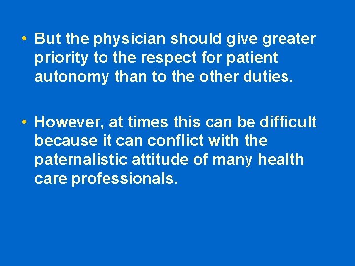 • But the physician should give greater priority to the respect for patient • But the physician should give greater priority to the respect for patient