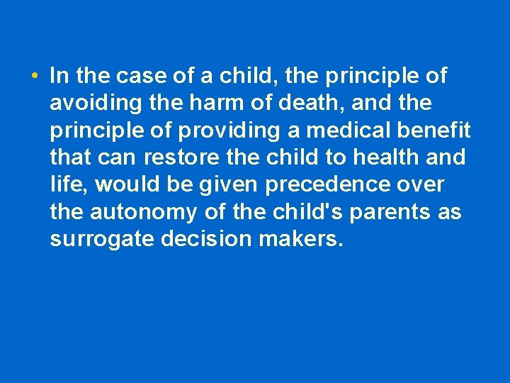  • In the case of a child, the principle of avoiding the harm