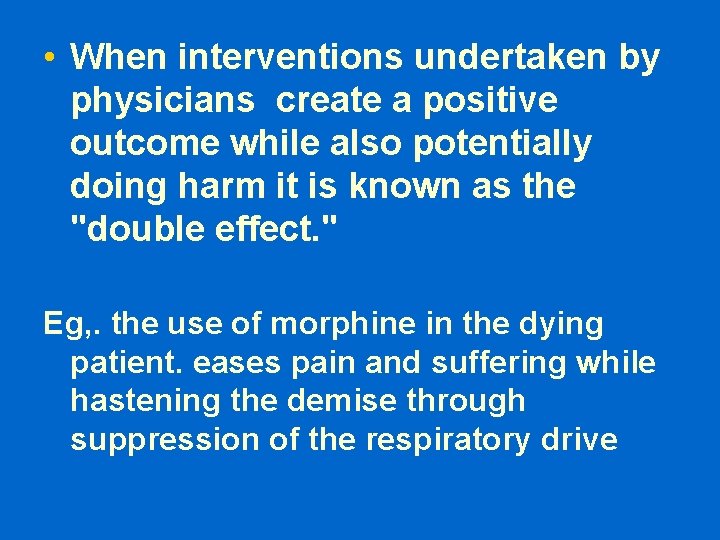  • When interventions undertaken by physicians create a positive outcome while also potentially