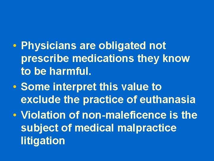  • Physicians are obligated not prescribe medications they know to be harmful. •