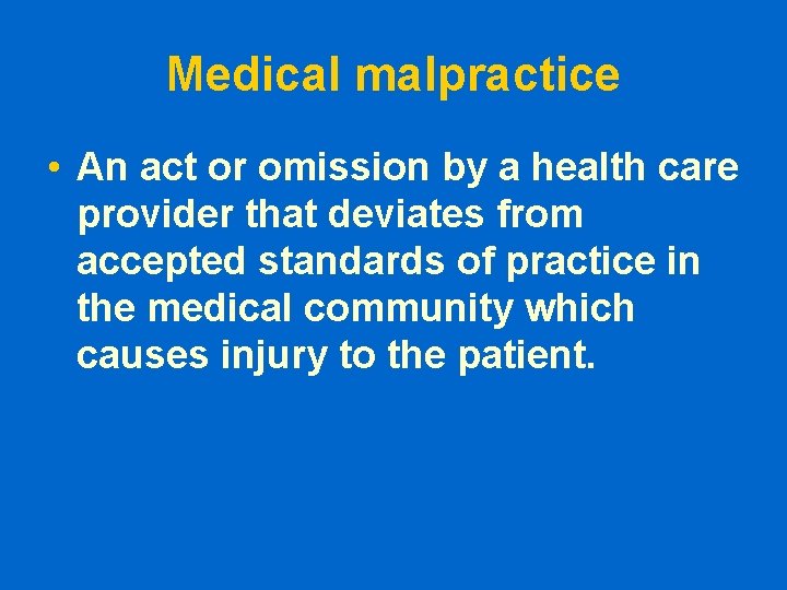 Medical malpractice • An act or omission by a health care provider that deviates Medical malpractice • An act or omission by a health care provider that deviates