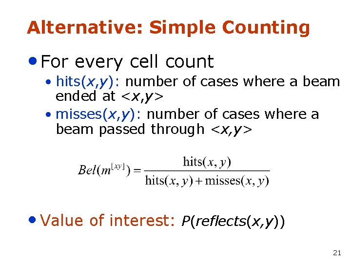 Alternative: Simple Counting • For every cell count • hits(x, y): number of cases