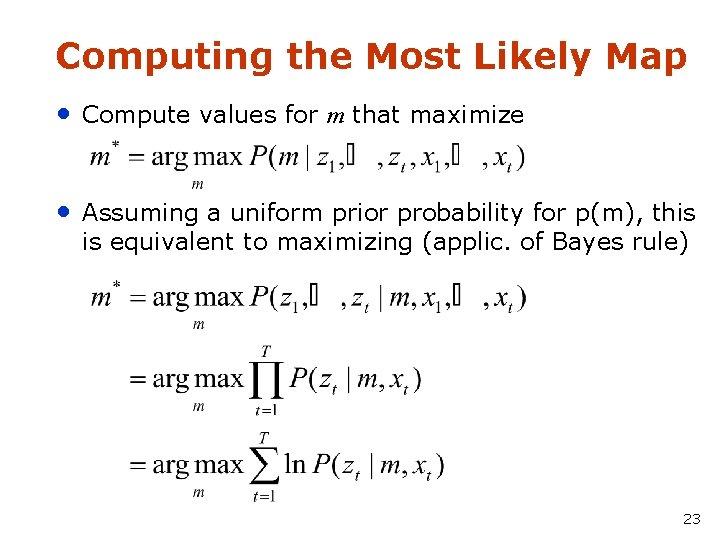 Computing the Most Likely Map • Compute values for m that maximize • Assuming