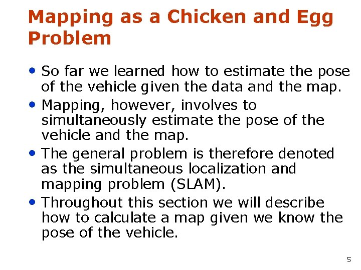 Mapping as a Chicken and Egg Problem • So far we learned how to