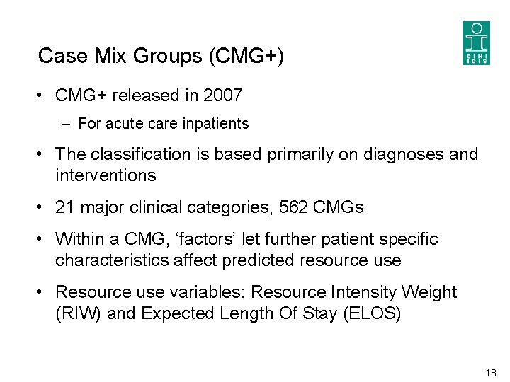 Case Mix Groups (CMG+) • CMG+ released in 2007 – For acute care inpatients