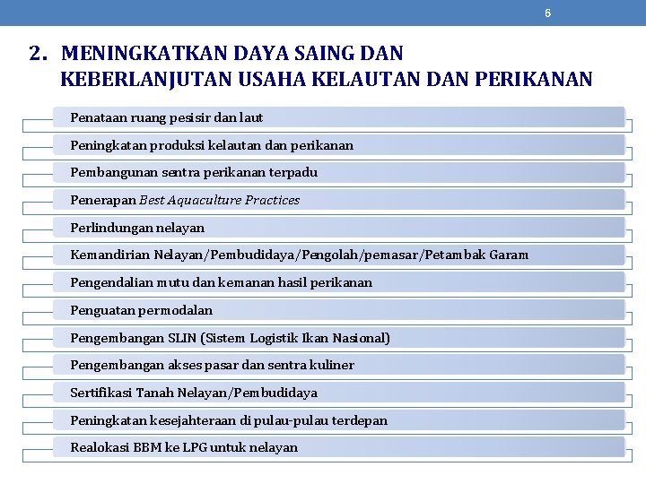 6 2. MENINGKATKAN DAYA SAING DAN KEBERLANJUTAN USAHA KELAUTAN DAN PERIKANAN Penataan ruang pesisir