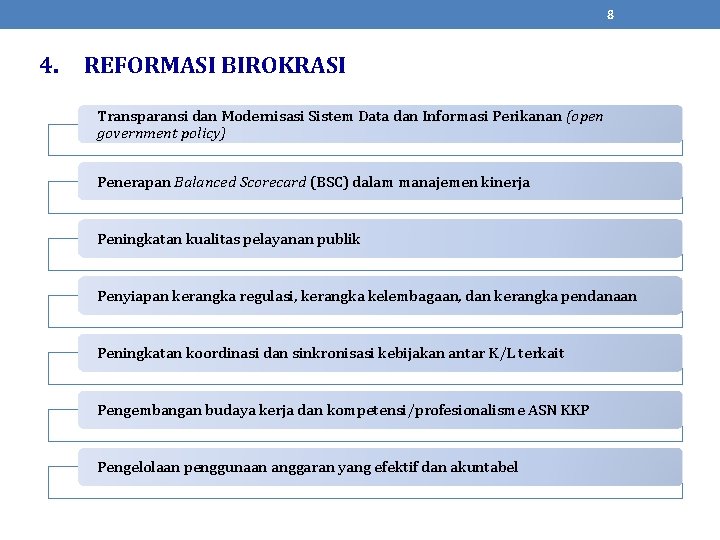 8 4. REFORMASI BIROKRASI Transparansi dan Modernisasi Sistem Data dan Informasi Perikanan (open government