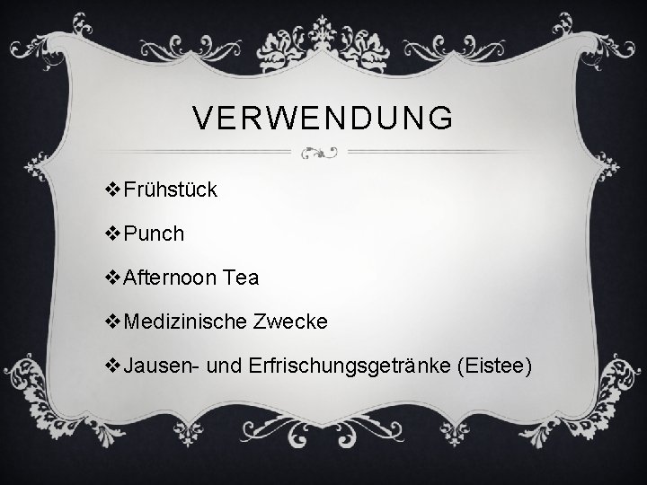 VERWENDUNG v. Frühstück v. Punch v. Afternoon Tea v. Medizinische Zwecke v. Jausen- und