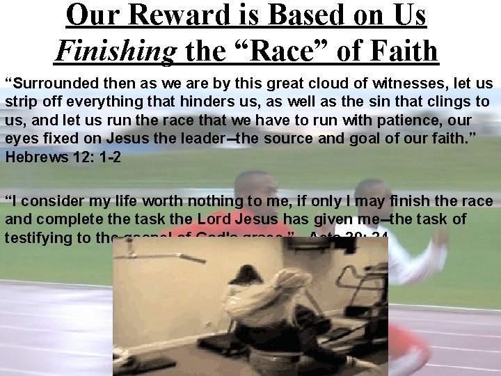 Our Reward is Based on Us Finishing the “Race” of Faith “Surrounded then as