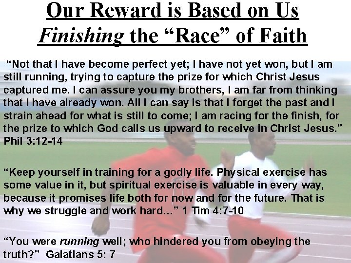 Our Reward is Based on Us Finishing the “Race” of Faith “Not that I