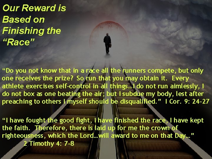 Our Reward is Based on Finishing the “Race” “Do you not know that in