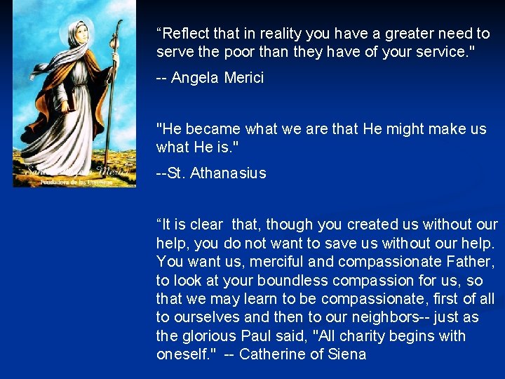 “Reflect that in reality you have a greater need to serve the poor than