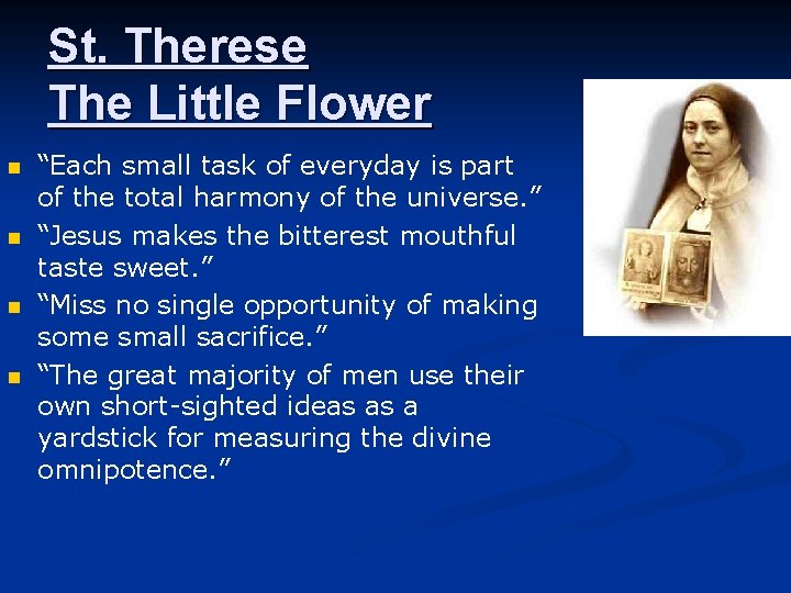 St. Therese The Little Flower n n “Each small task of everyday is part