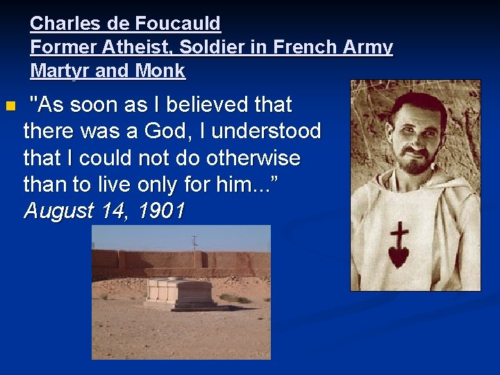 Charles de Foucauld Former Atheist, Soldier in French Army Martyr and Monk n "As