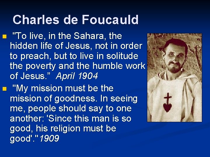 Charles de Foucauld "To live, in the Sahara, the hidden life of Jesus, not