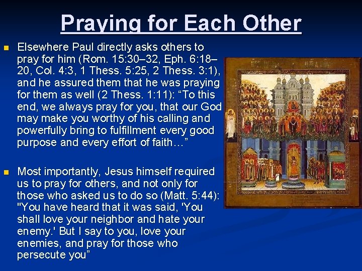 Praying for Each Other n Elsewhere Paul directly asks others to pray for him