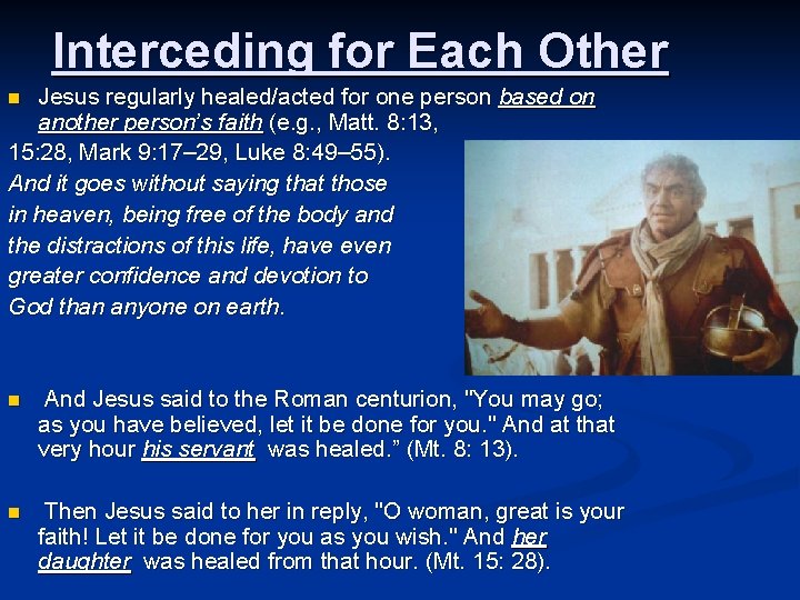 Interceding for Each Other Jesus regularly healed/acted for one person based on another person’s