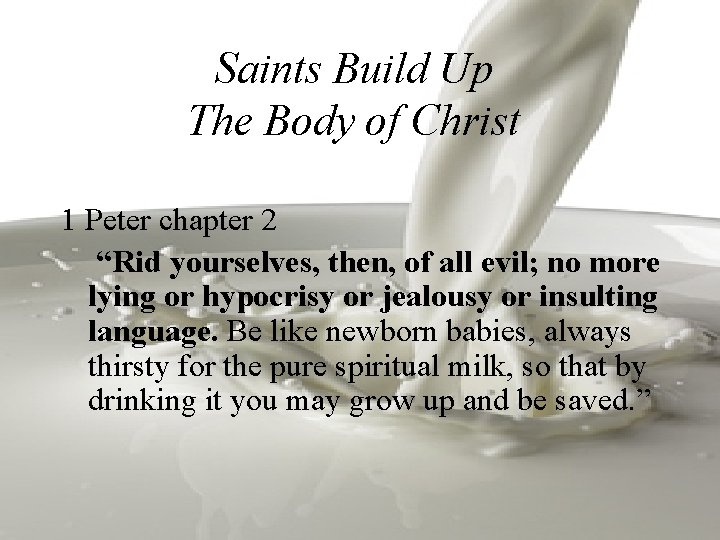 Saints Build Up The Body of Christ 1 Peter chapter 2 “Rid yourselves, then,