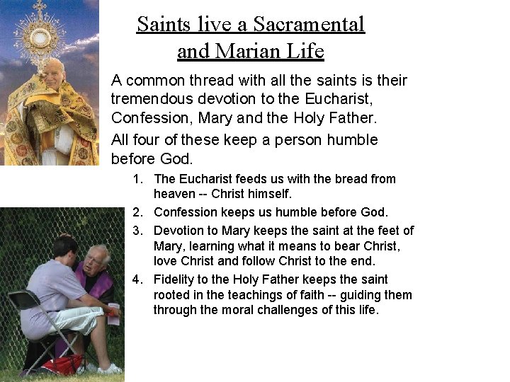 Saints live a Sacramental and Marian Life • • A common thread with all