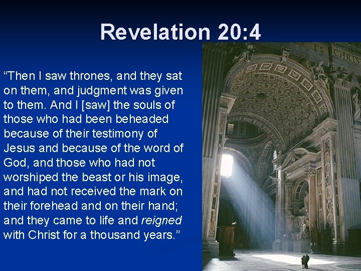 Revelation 20: 4 “Then I saw thrones, and they sat on them, and judgment