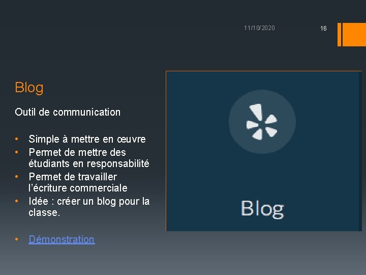 11/10/2020 Blog Outil de communication • Simple à mettre en œuvre • Permet de