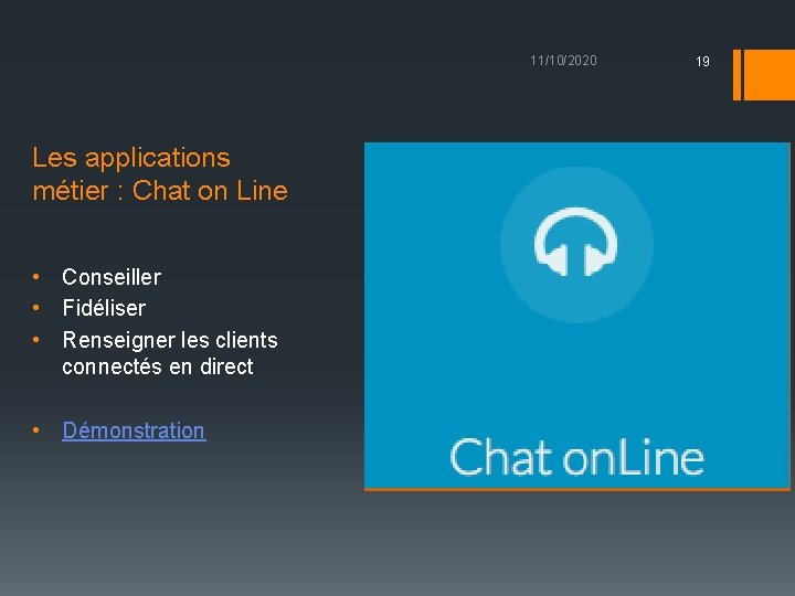 11/10/2020 Les applications métier : Chat on Line • Conseiller • Fidéliser • Renseigner