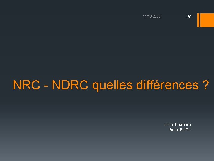 11/10/2020 36 NRC - NDRC quelles différences ? Louise Dubreucq Bruno Peiffer 