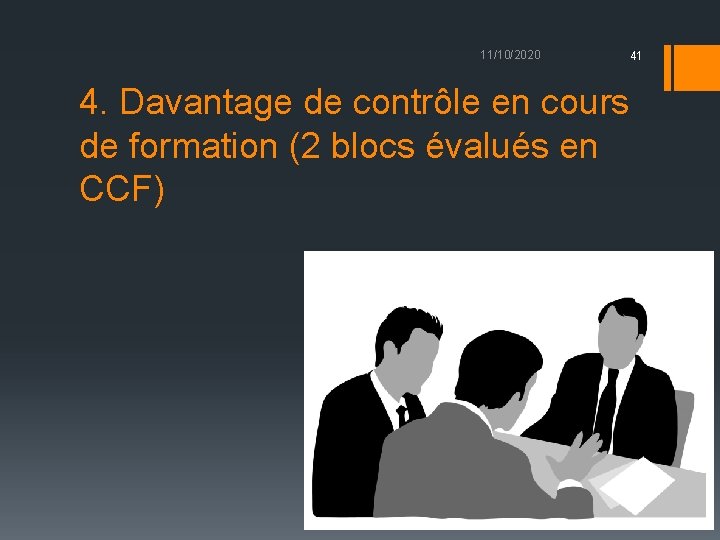 11/10/2020 41 4. Davantage de contrôle en cours de formation (2 blocs évalués en