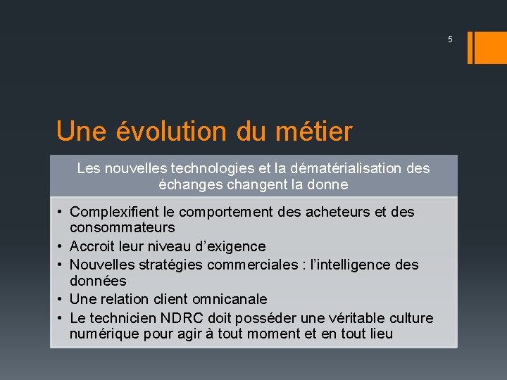 5 Une évolution du métier Les nouvelles technologies et la dématérialisation des échanges changent