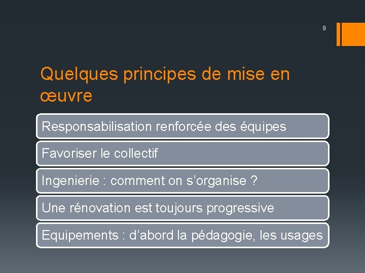 9 Quelques principes de mise en œuvre Responsabilisation renforcée des équipes Favoriser le collectif