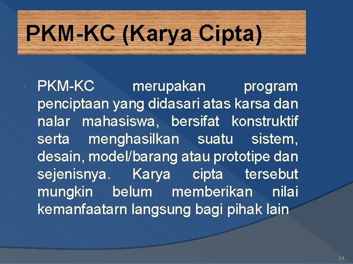 PKM-KC (Karya Cipta) PKM-KC merupakan program penciptaan yang didasari atas karsa dan nalar mahasiswa,