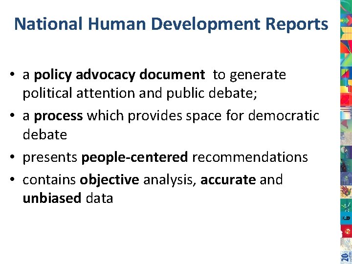 National Human Development Reports • a policy advocacy document to generate political attention and