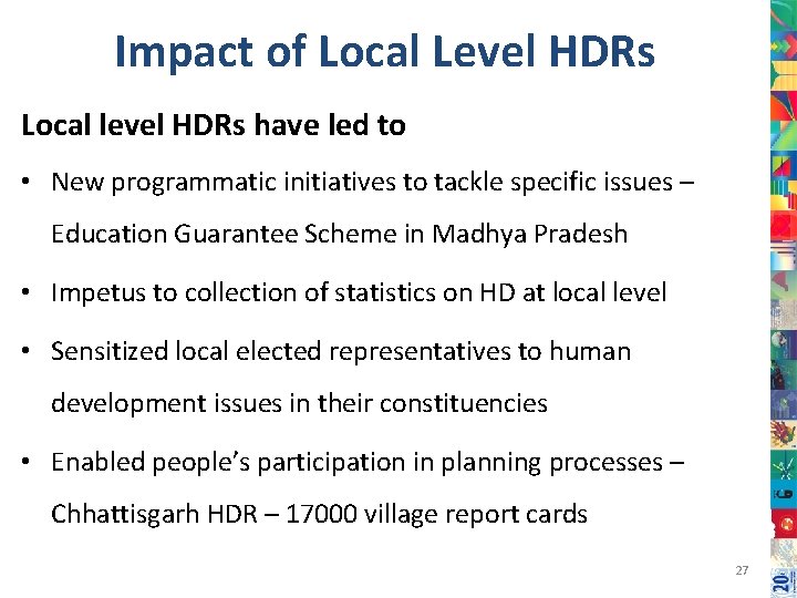Impact of Local Level HDRs Local level HDRs have led to • New programmatic