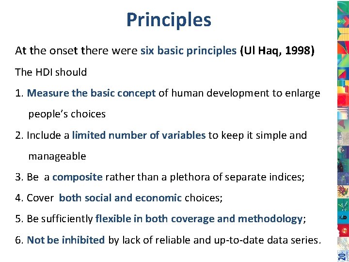 Principles At the onset there were six basic principles (Ul Haq, 1998) The HDI