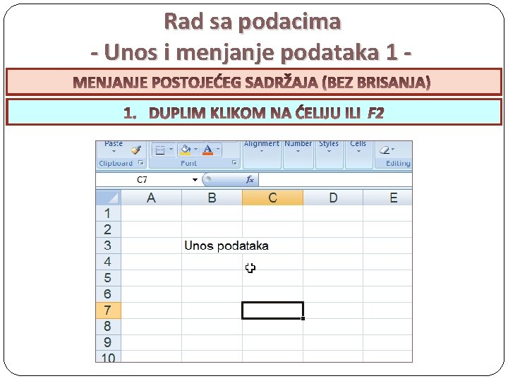 Rad sa podacima - Unos i menjanje podataka 1 MENJANJE POSTOJEĆEG ODUSTAJANJE OD UNOSA Rad sa podacima - Unos i menjanje podataka 1 MENJANJE POSTOJEĆEG ODUSTAJANJE OD UNOSA