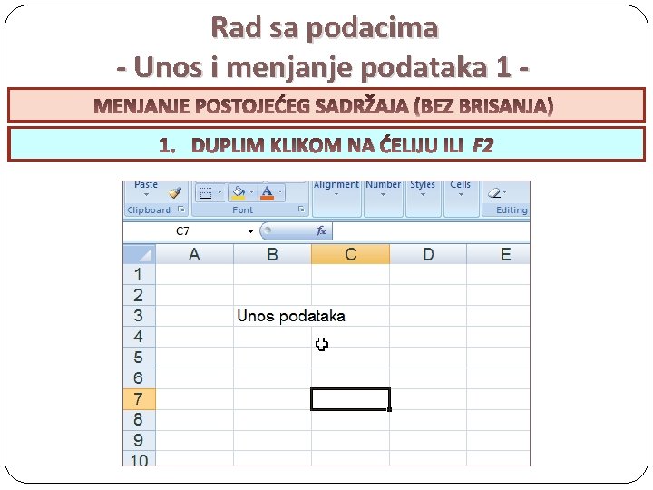 Rad sa podacima - Unos i menjanje podataka 1 MENJANJE POSTOJEĆEG ODUSTAJANJE OD UNOSA