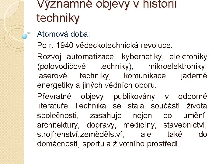 Významné objevy v historii techniky Atomová doba: Po r. 1940 vědeckotechnická revoluce. Rozvoj automatizace,