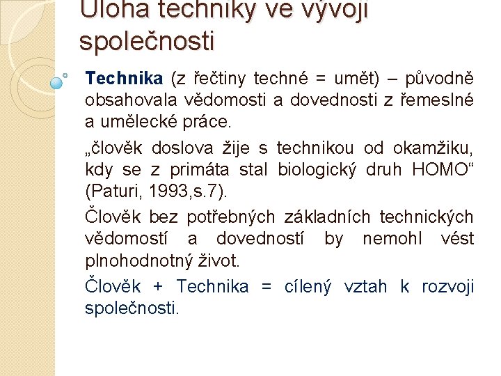 Úloha techniky ve vývoji společnosti Technika (z řečtiny techné = umět) – původně obsahovala