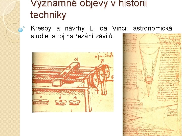 Významné objevy v historii techniky Kresby a návrhy L. da Vinci: astronomická studie, stroj