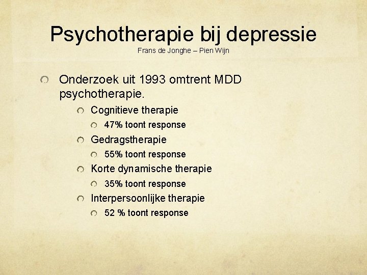 Psychotherapie bij depressie Frans de Jonghe – Pien Wijn Onderzoek uit 1993 omtrent MDD