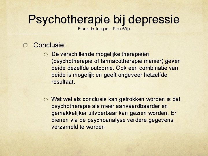 Psychotherapie bij depressie Frans de Jonghe – Pien Wijn Conclusie: De verschillende mogelijke therapieën