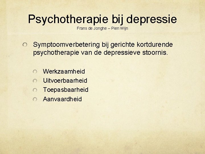 Psychotherapie bij depressie Frans de Jonghe – Pien Wijn Symptoomverbetering bij gerichte kortdurende psychotherapie